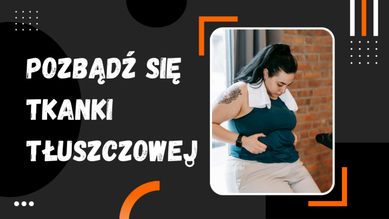 TRENING NA POZBYCIE SIĘ NADMIERNEJ TKANKI TŁUSZCZOWEJ
